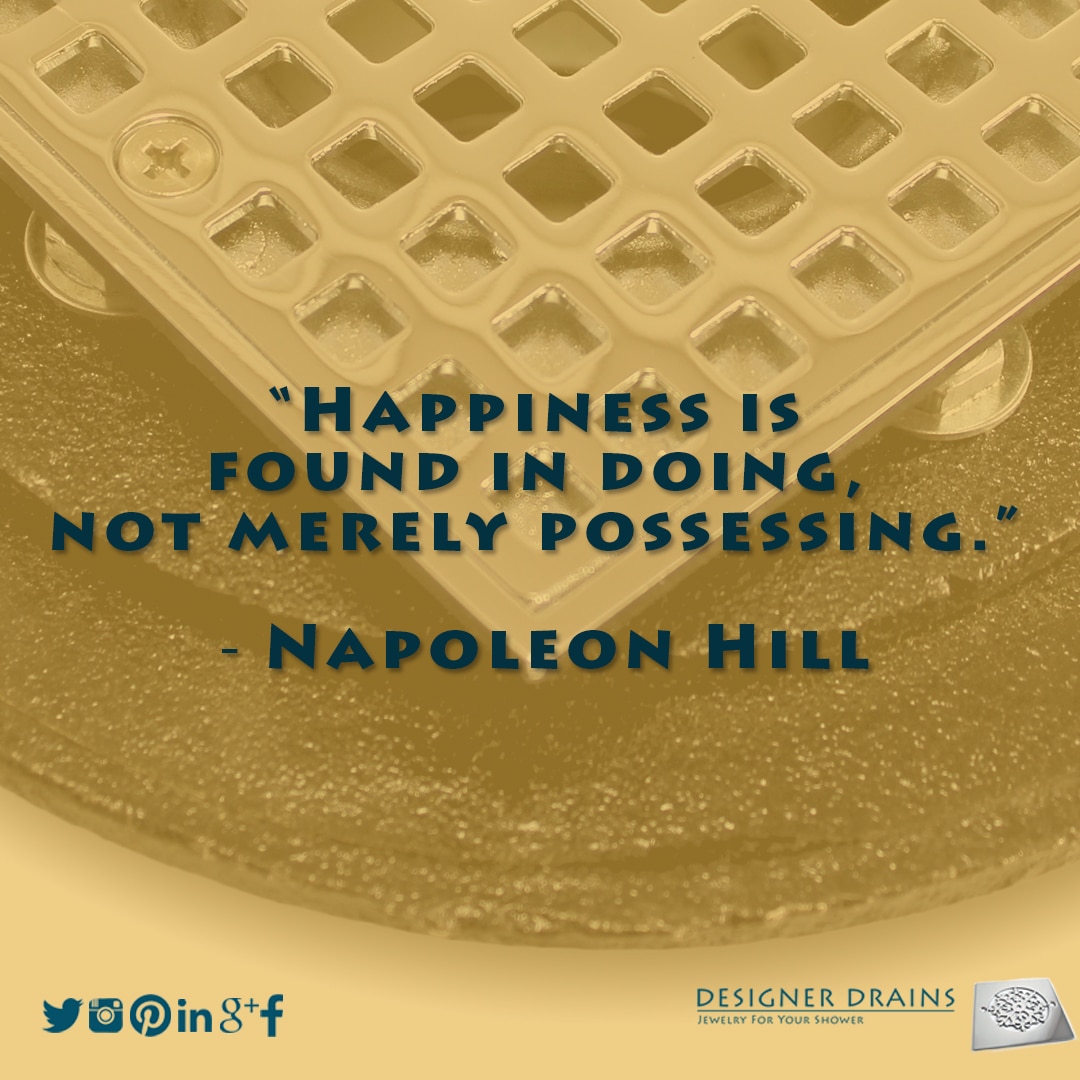 happiness is found in doing, not merely possessing, Napoleon Hill