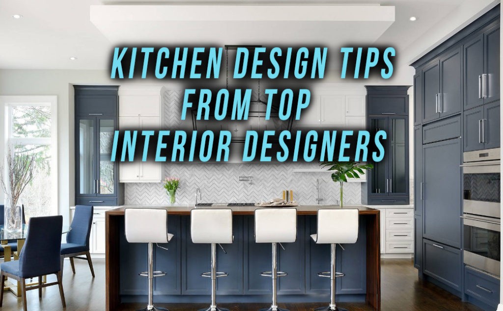 Kitchen Remodel Tips From Top Interior Designers